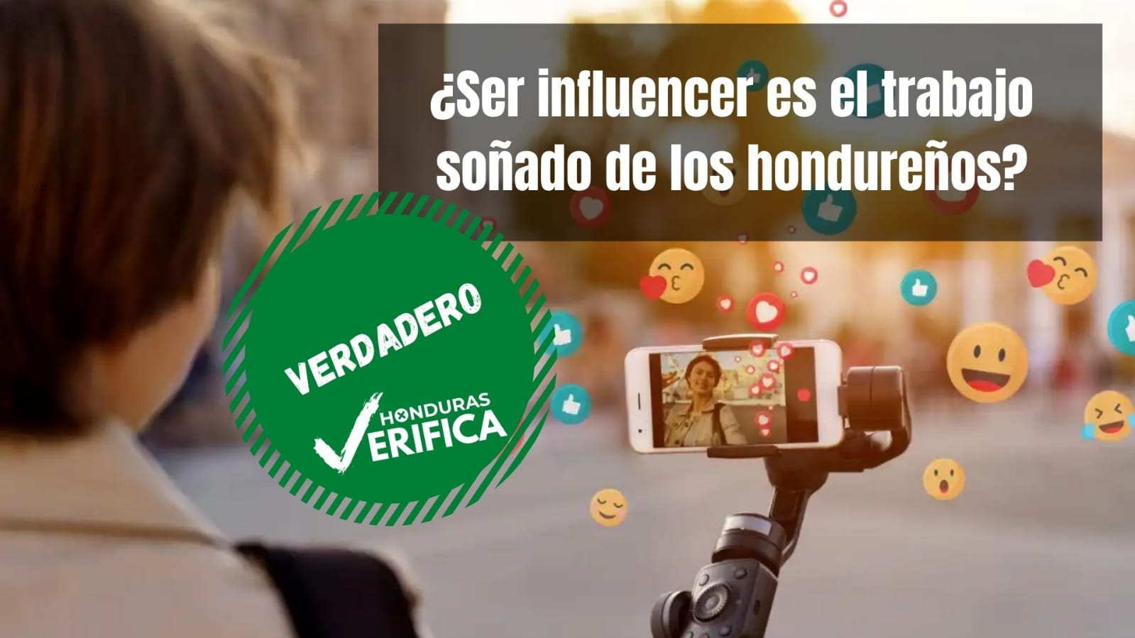 ¿Ser influencer es el trabajo soñado de los hondureños? - Honduras Verifica