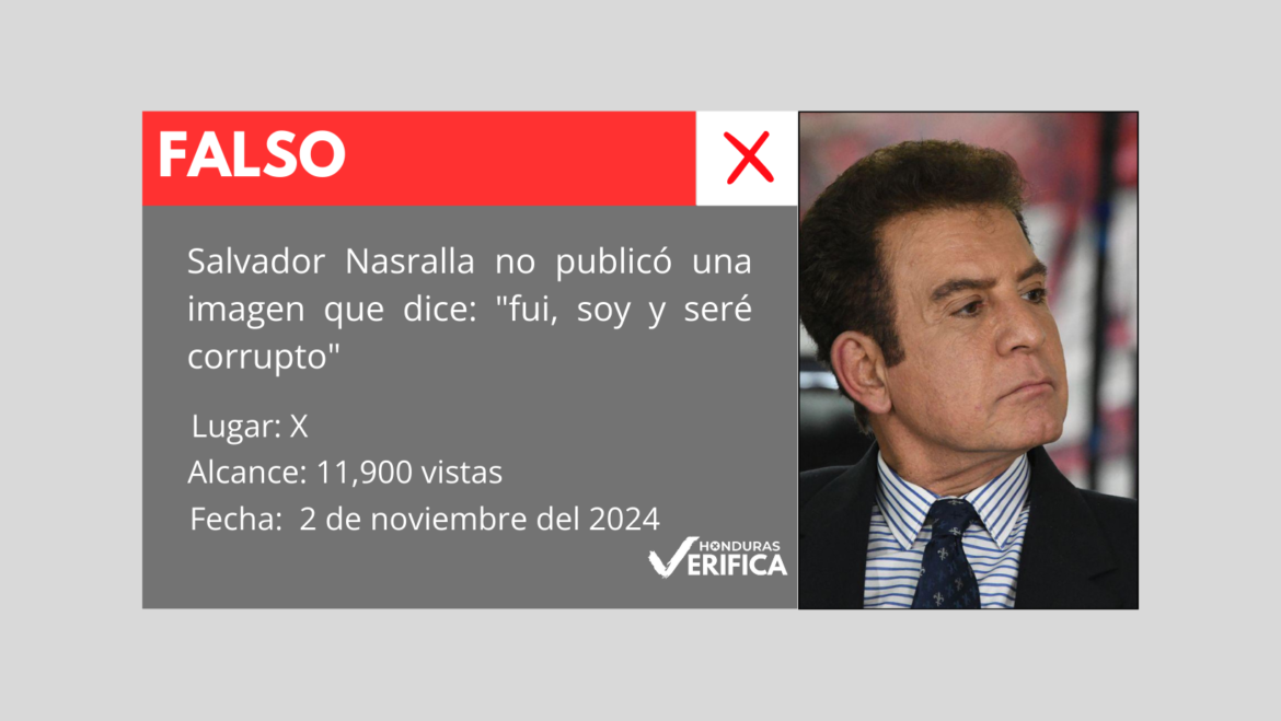 La imagen viral que atribuye a Salvador Nasralla la frase “Fui, soy y seré corrupto” fue manipulada. La frase original es: “Fui, soy y seré anticorrupción”.